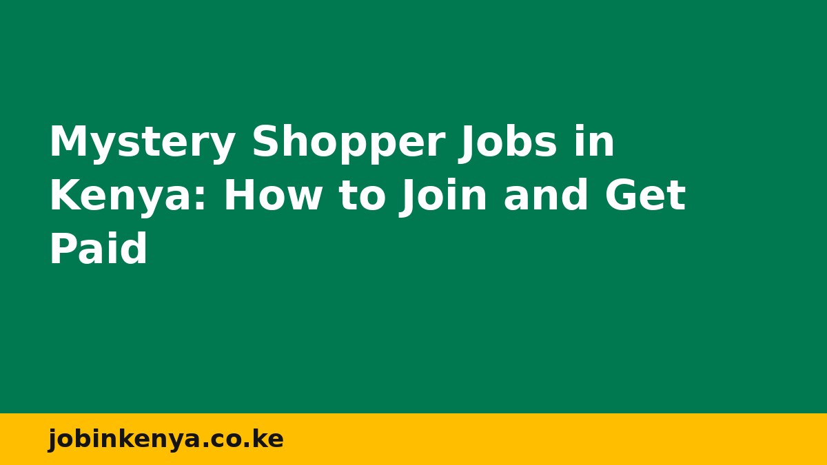 Mystery Shopper Jobs in Kenya: How to Join and Get Paid
