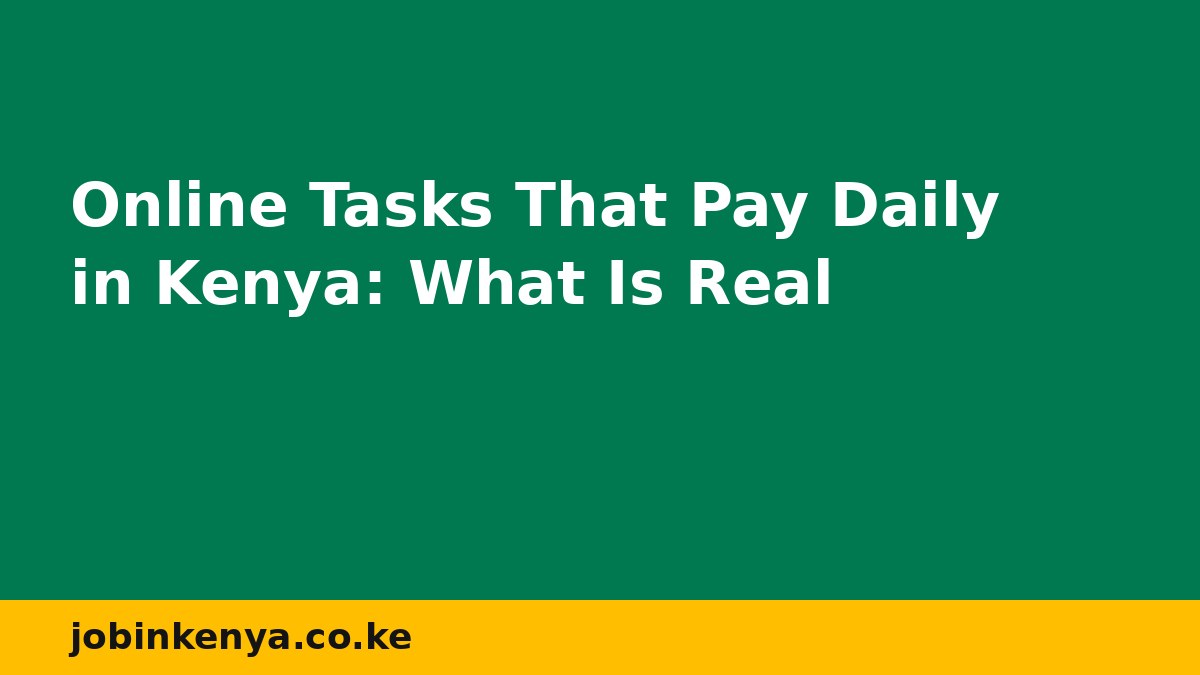 Online Tasks That Pay Daily in Kenya: What Is Real